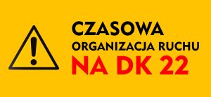 czasowa organizacja ruchu na dk22