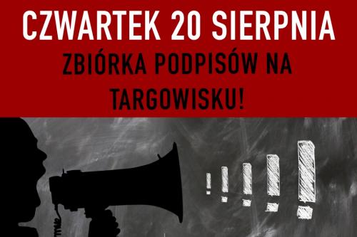 W CZWARTEK (20 SIERPNIA) NA RYNKU – WIELKA ZBIÓRKA PODPISÓW!