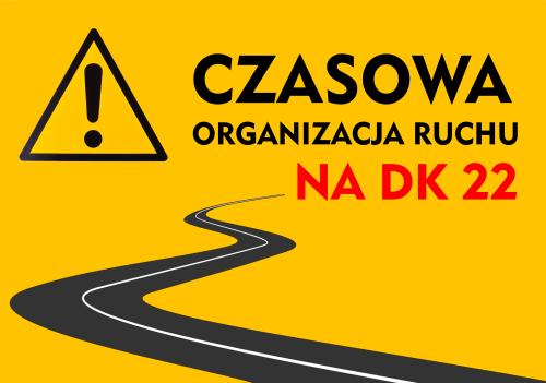 informacja o czasowej organizacji ruchu na dk22