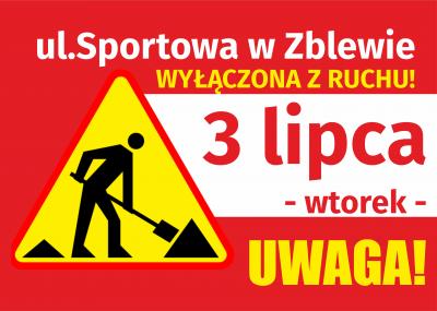 JUTRO (3 lipca) UL.SPORTOWA W ZBLEWIE WYŁĄCZONA Z RUCHU!