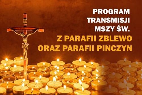 TRANSMISJE MSZY ŚW. Z PARAFII W ZBLEWIE ORAZ Z PARAFII W PINCZYNIE