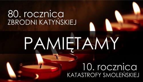 PAMIĘTAMY... 80. ROCZNICA ZBRODNI KATYŃSKIEJ. 10.ROCZNICA KATASTROFY SMOLEŃSKIEJ