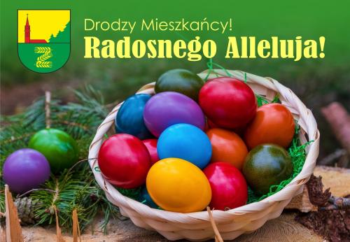 WIELKANOCNE ŻYCZENIA OD SAMORZĄDU ORAZ JEDNOSTEK ORGANIZACYJNYCH GMINY. RADOSNEGO ALLELUJA, DRODZY MIESZKAŃCY!