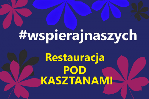 #WSPIERAJNASZYCH. RESTAURACJA POD KASZTANAMI ZAPRASZA NA PYSZNE, DOMOWE OBIADY - NA WYNOS!